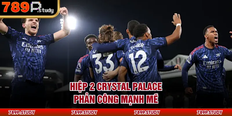 Hiệp 2 Crystal Palace phản công mạnh mẽ
