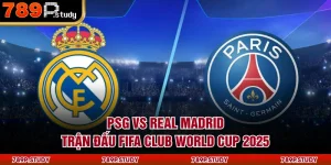 PSG Vs Real Madrid | Trận Đấu Fifa Club World Cup 2025
